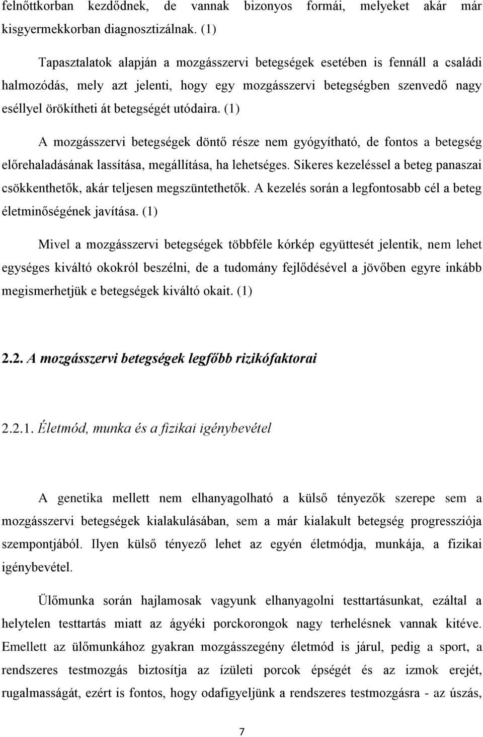 utódaira. (1) A mozgásszervi betegségek döntő része nem gyógyítható, de fontos a betegség előrehaladásának lassítása, megállítása, ha lehetséges.