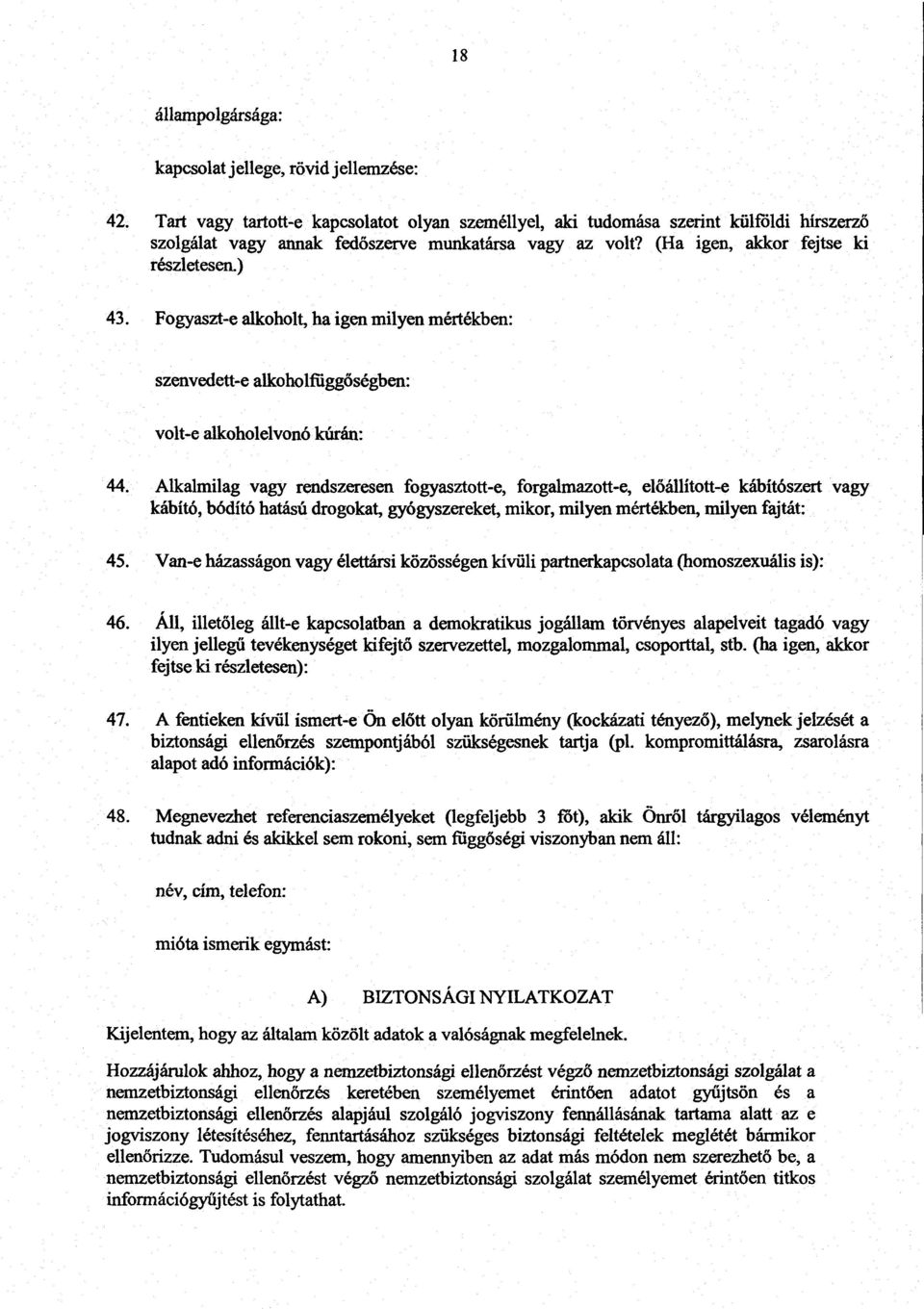 Fogyaszt-e alkoholt, ha igen milyen mértékben : szenvedett-e alkoholfüggőségben : volt-e alkoholelvonó kúrán : 44.