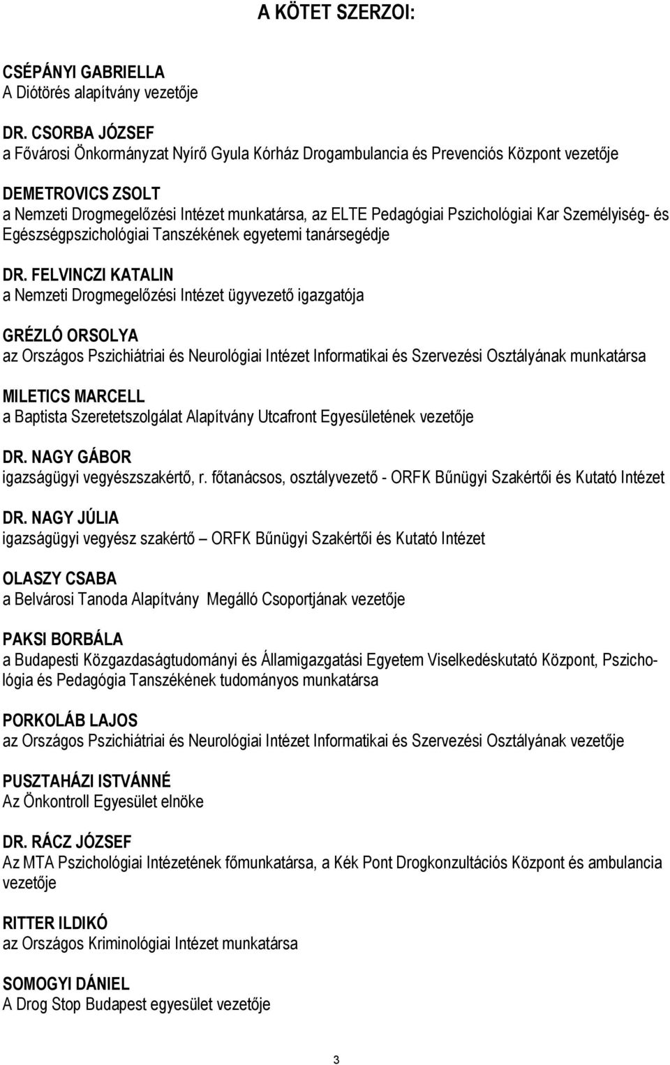 Kar Személyiség- és Egészségpszichológiai Tanszékének egyetemi tanársegédje DR.