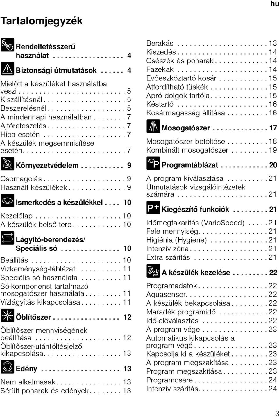 .......... 9 Csomagolás.................... 9 Használt készülékek.............. 9 * Ismerkedés a készülékkel.... 10 Kezellap..................... 10 A készülék bels tere.