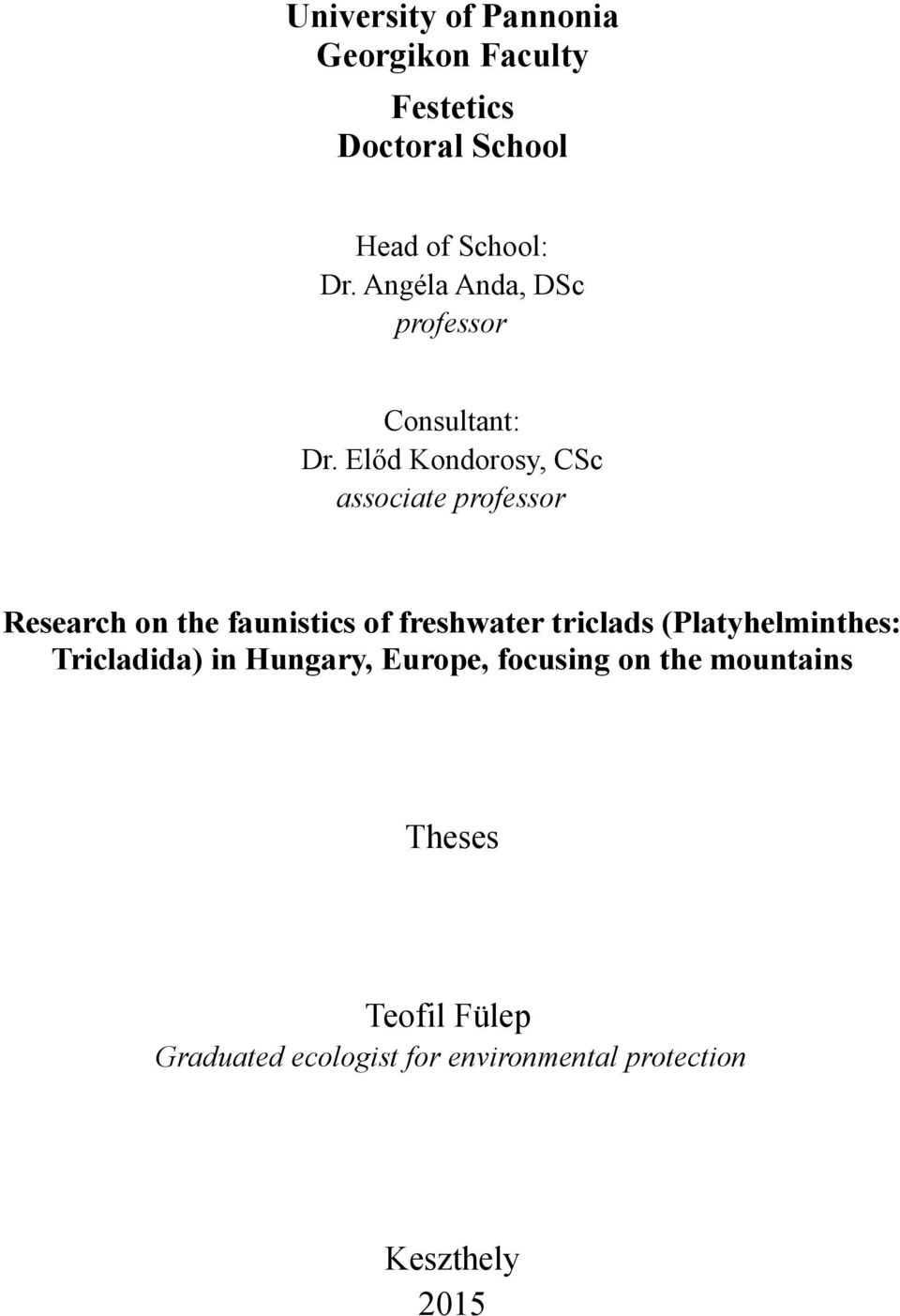 Előd Kondorosy, CSc associate professor Research on the faunistics of freshwater triclads