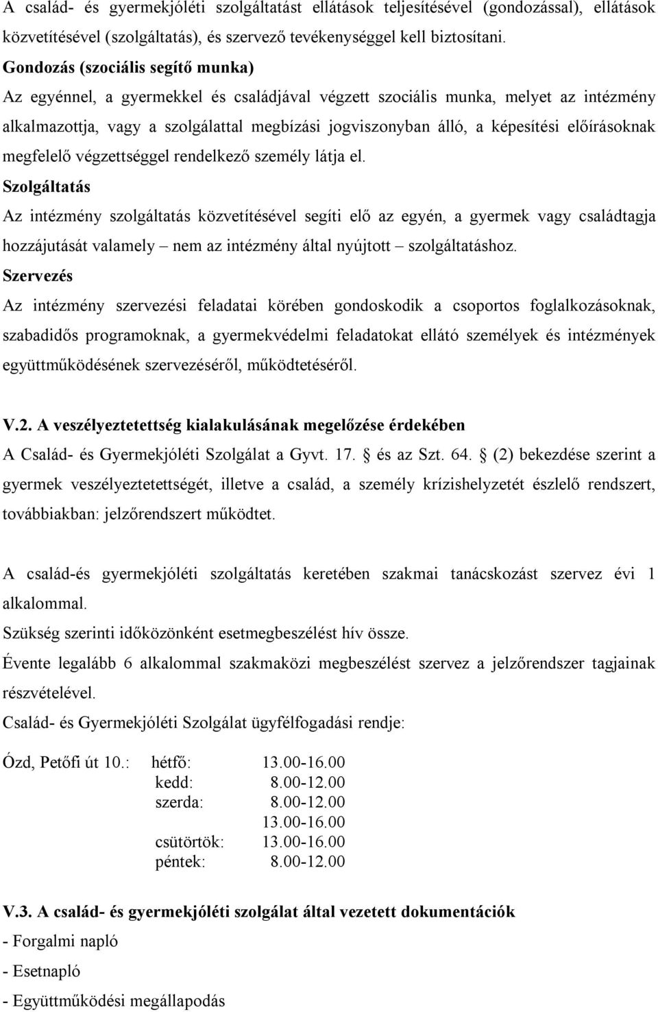 előírásoknak megfelelő végzettséggel rendelkező személy látja el.