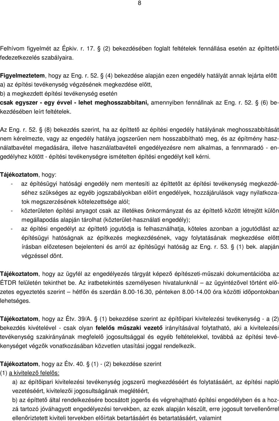 meghosszabbítani, amennyiben fennállnak az Eng. r. 52.