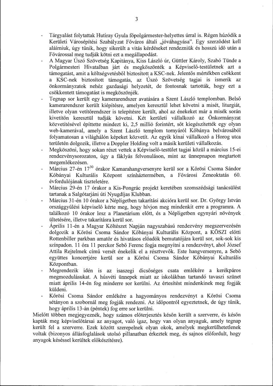 A Magyar Úszó Szövetség Kapitánya, Kiss László úr, Güttler Károly, Szabó Tünde a Polgármesteri Hivatalban járt és megköszönték a Képviselő-testületnek azt a támogatást, amit a költségvetésből