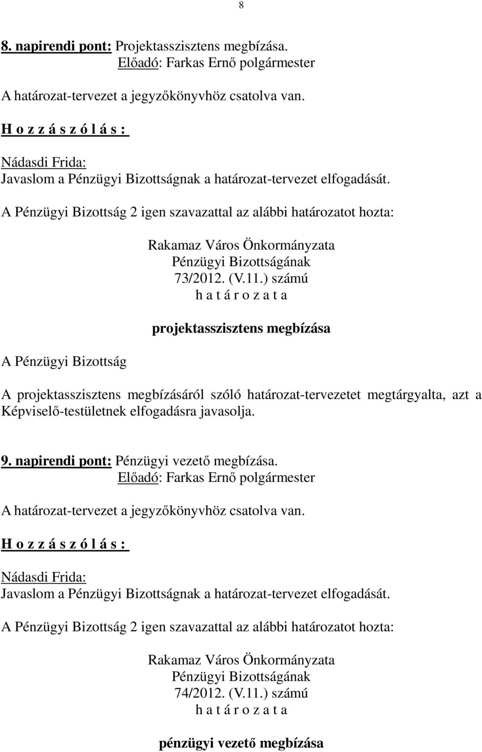 megbízásáról szóló határozat-tervezetet megtárgyalta, azt a 9.