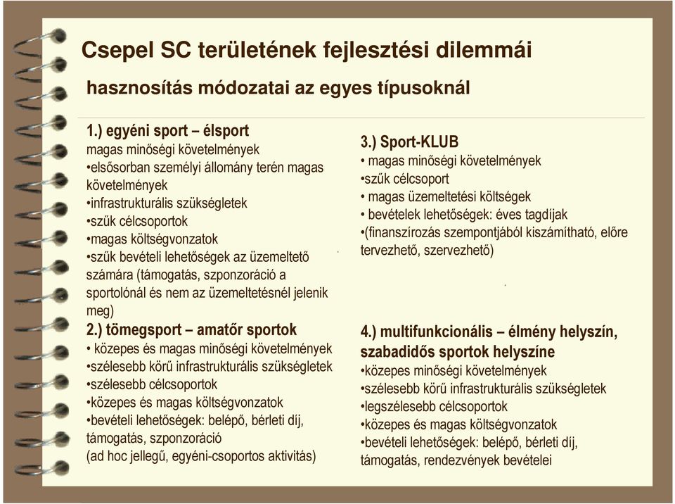 lehetıségek az üzemeltetı számára (támogatás, szponzoráció a sportolónál és nem az üzemeltetésnél jelenik meg) 2.