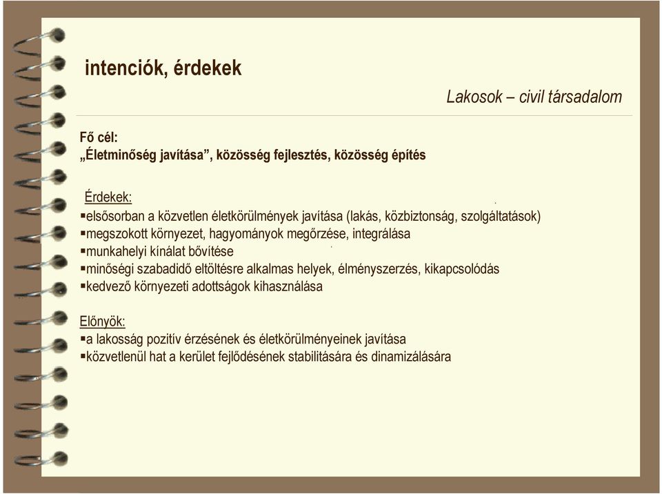 munkahelyi kínálat bıvítése minıségi szabadidı eltöltésre alkalmas helyek, élményszerzés, kikapcsolódás kedvezı környezeti adottságok