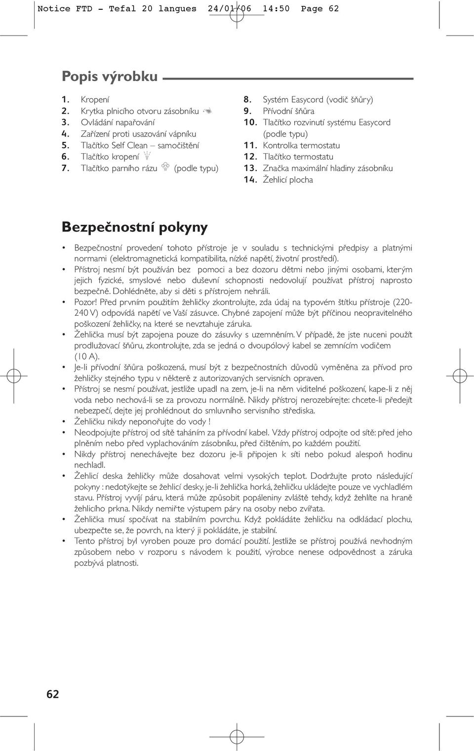 Kontrolka termostatu 12. Tlaãítko termostatu 13. Znaãka maximální hladiny zásobníku 14.