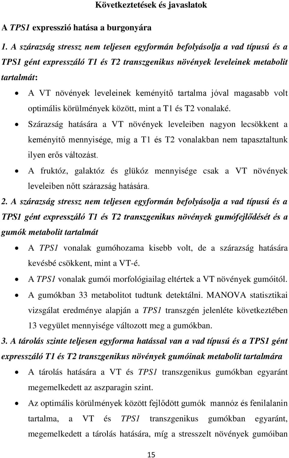 tartalma jóval magasabb volt optimális körülmények között, mint a T1 és T2 vonalaké.