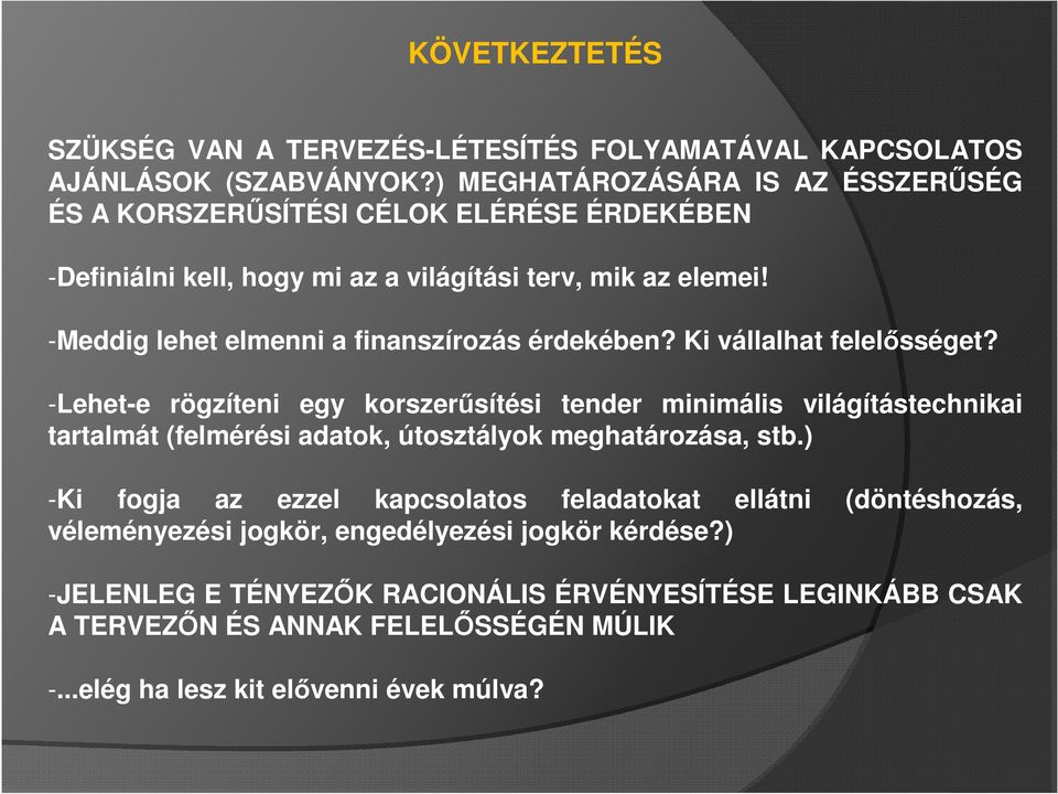 -Meddig lehet elmenni a finanszírozás érdekében? Ki vállalhat felelősséget?