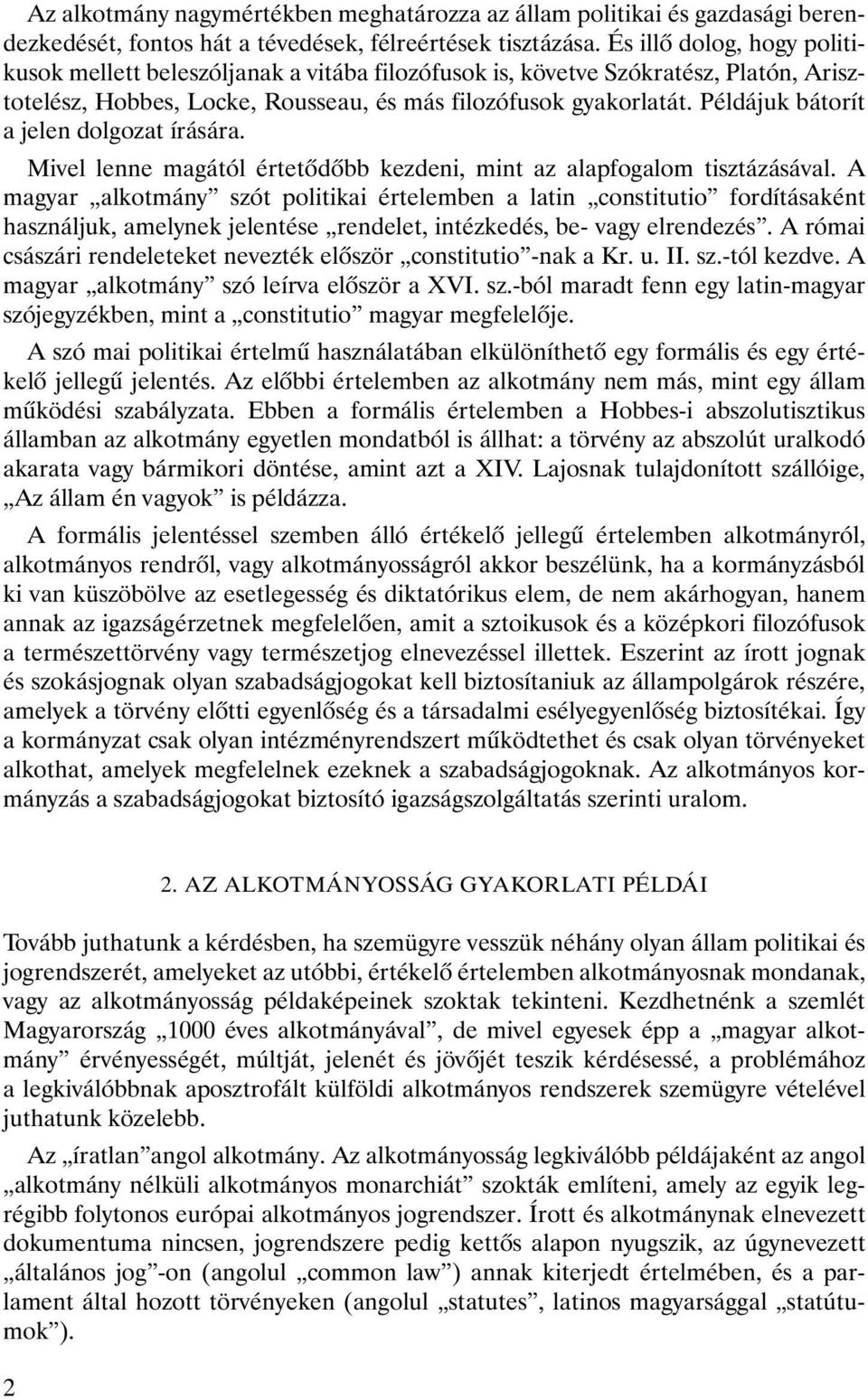 Példájuk bátorít a jelen dolgozat írására. Mivel lenne magától értetôdôbb kezdeni, mint az alapfogalom tisztázásával.