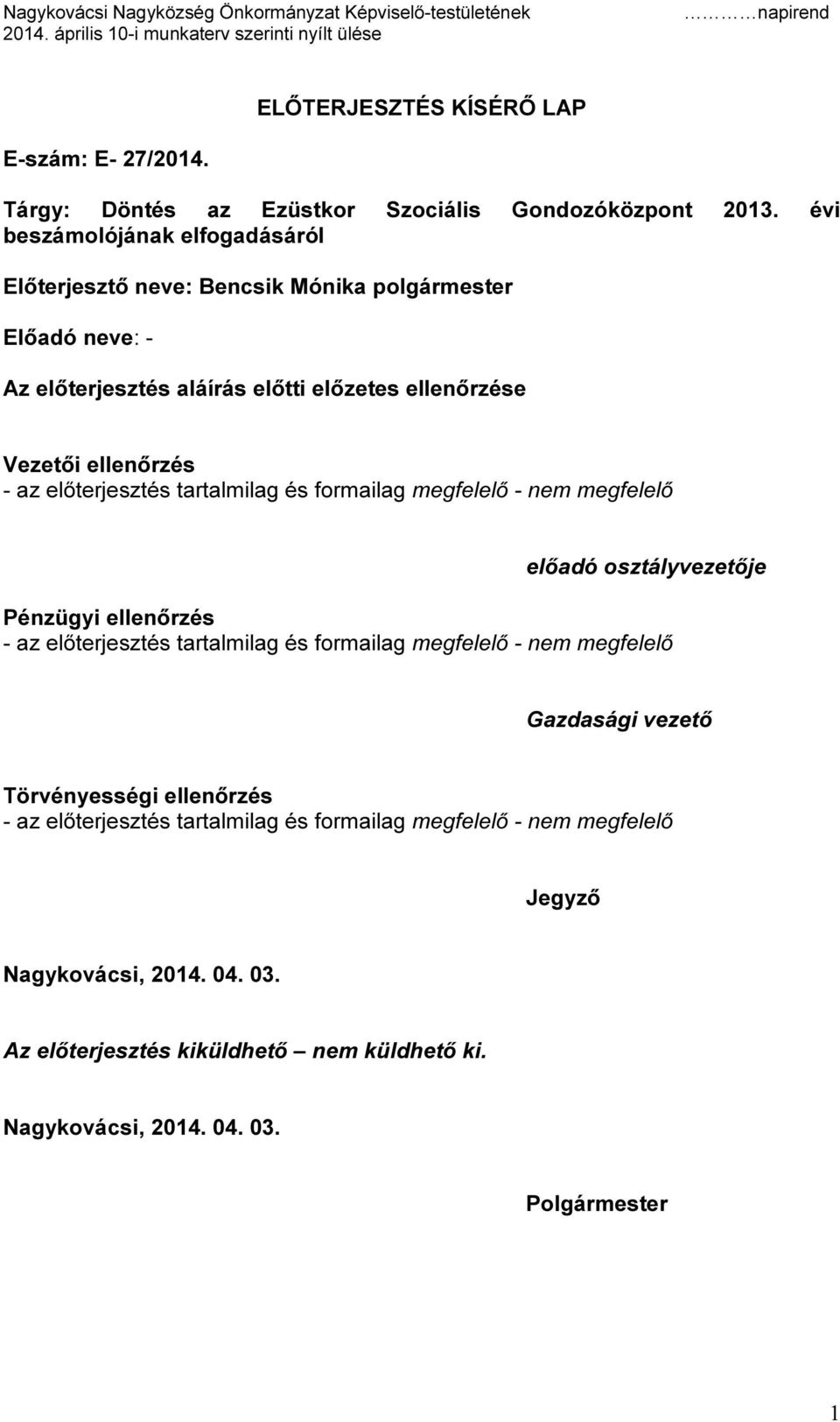 aláírás előtti előzetes ellenőrzése Vezetői ellenőrzés előadó osztályvezetője Pénzügyi ellenőrzés Gazdasági vezető