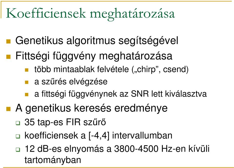 függvénynek az SNR lett kiválasztva A genetikus keresés eredménye 35 tap-es FIR szűrő