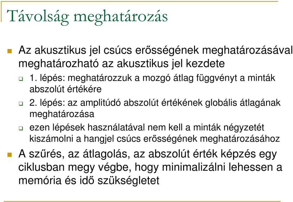 lépés: az amplitúdó abszolút értékének globális átlagának meghatározása ezen lépések használatával nem kell a minták négyzetét