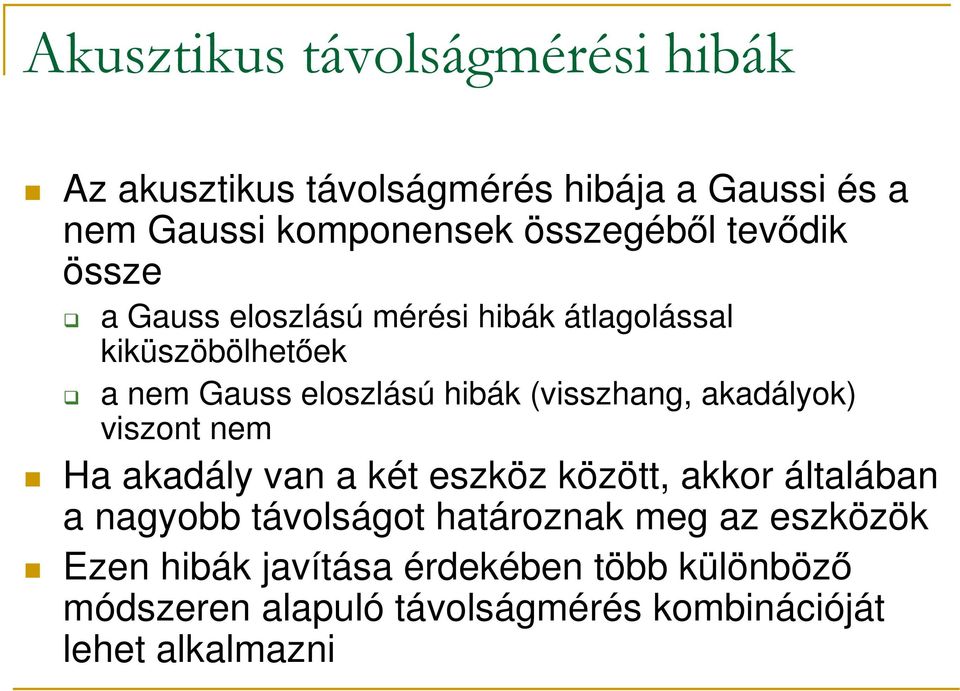 akadályok) viszont nem Ha akadály van a két eszköz között, akkor általában a nagyobb távolságot határoznak meg az