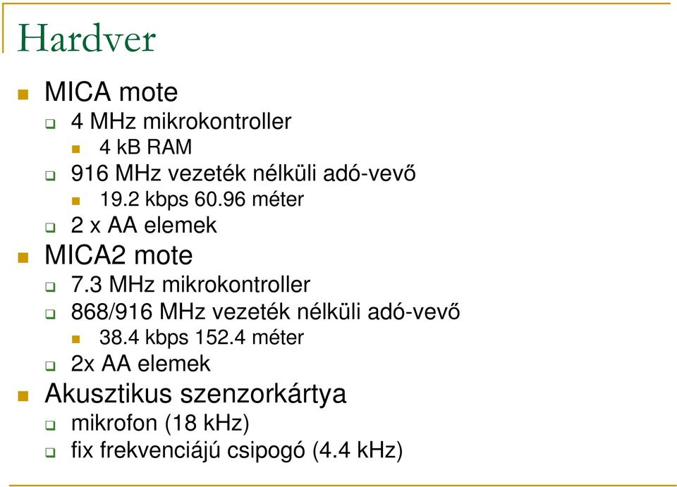 3 MHz mikrokontroller 868/916 MHz vezeték nélküli adó-vevő 38.4 kbps 152.