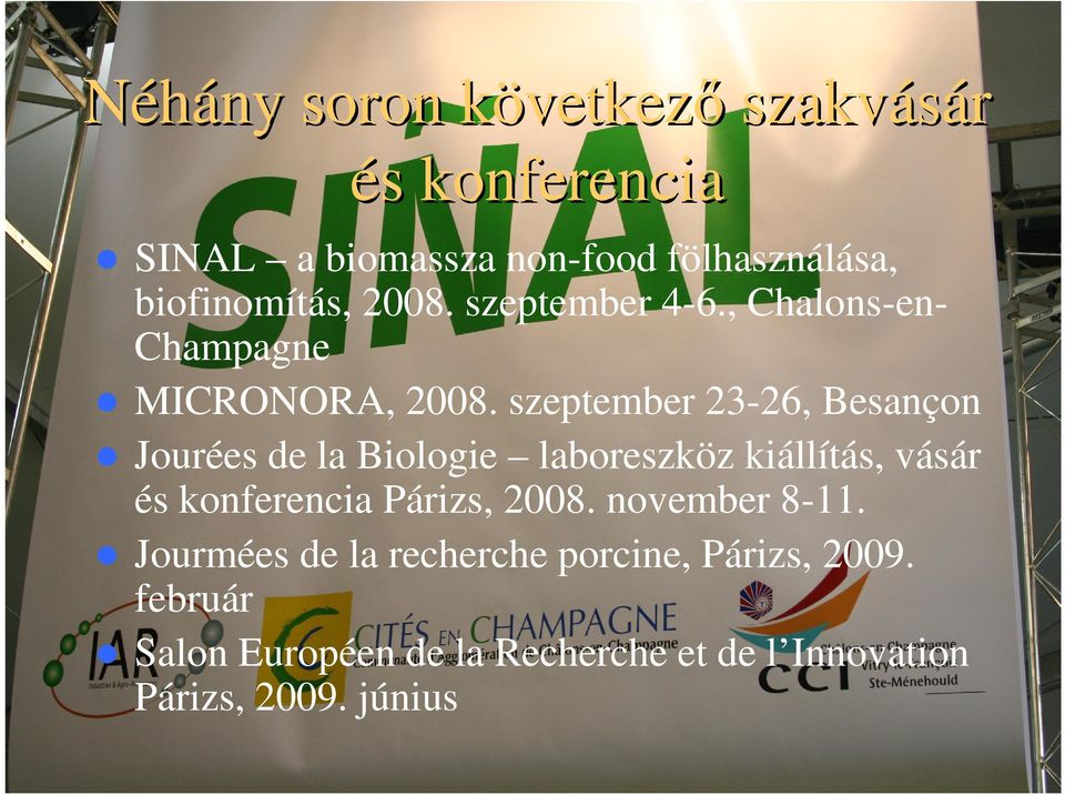 szeptember 23-26, Besançon Jourées de la Biologie laboreszköz kiállítás, vásár és konferencia Párizs, 2008.