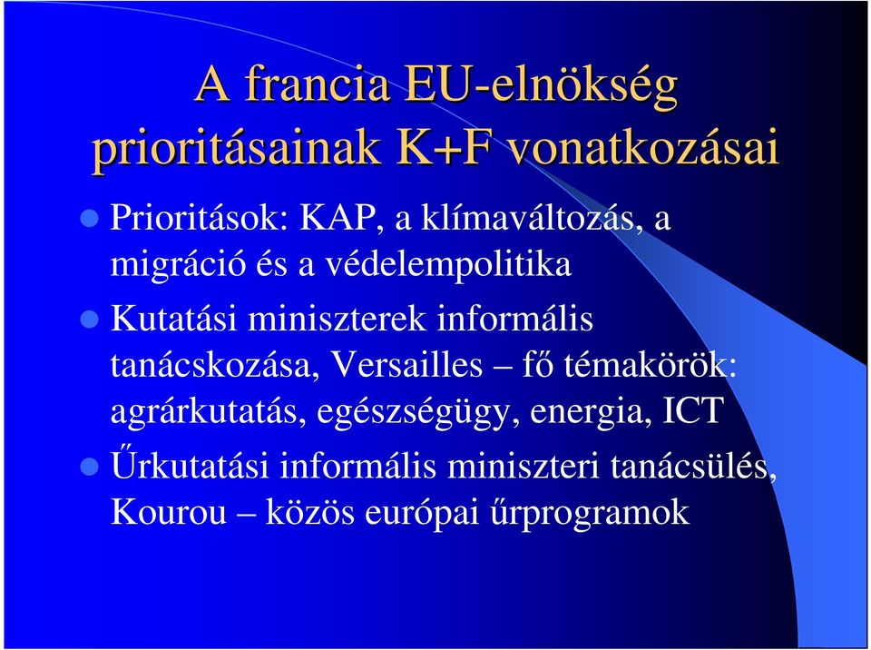 tanácskozása, Versailles fı témakörök: agrárkutatás, egészségügy, energia, ICT