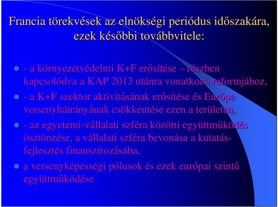 versenyhátr trányának nak csökkent kkentése ezen a területen, - az egyetemi-vállalati szféra közötti k együttm ttmőködés ösztönzése, a