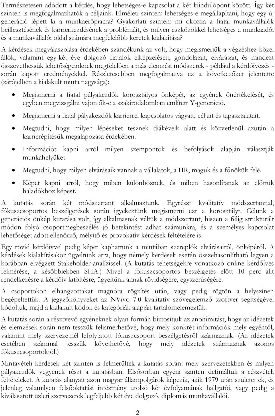 Gyakorlati szinten: mi okozza a fiatal munkavállalók beillesztésének és karrierkezdésének a problémáit, és milyen eszközökkel lehetséges a munkaadói és a munkavállalói oldal számára megfelelőbb