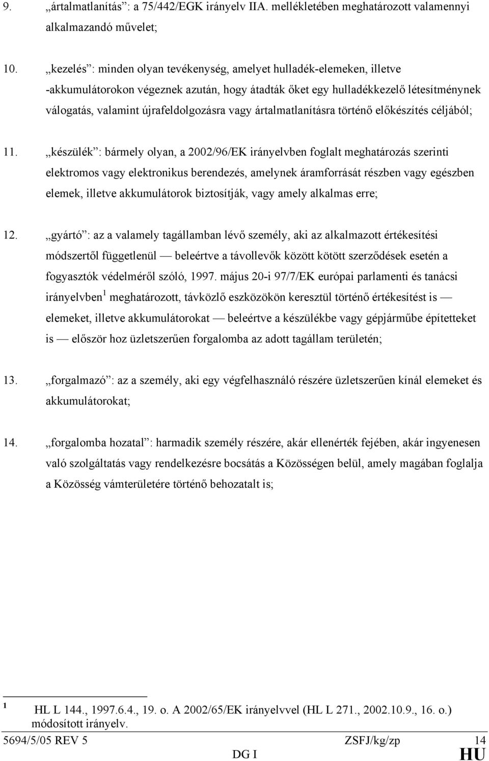 ártalmatlanításra történő előkészítés céljából; 11.