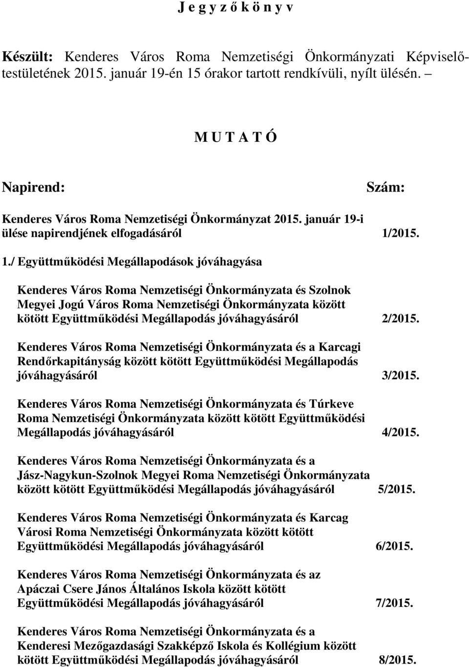 -i ülése napirendjének elfogadásáról 1/