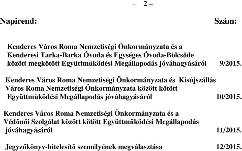Kenderes Város Roma Nemzetiségi Önkormányzata és Kisújszállás Város Roma Nemzetiségi Önkormányzata között kötött Együttműködési