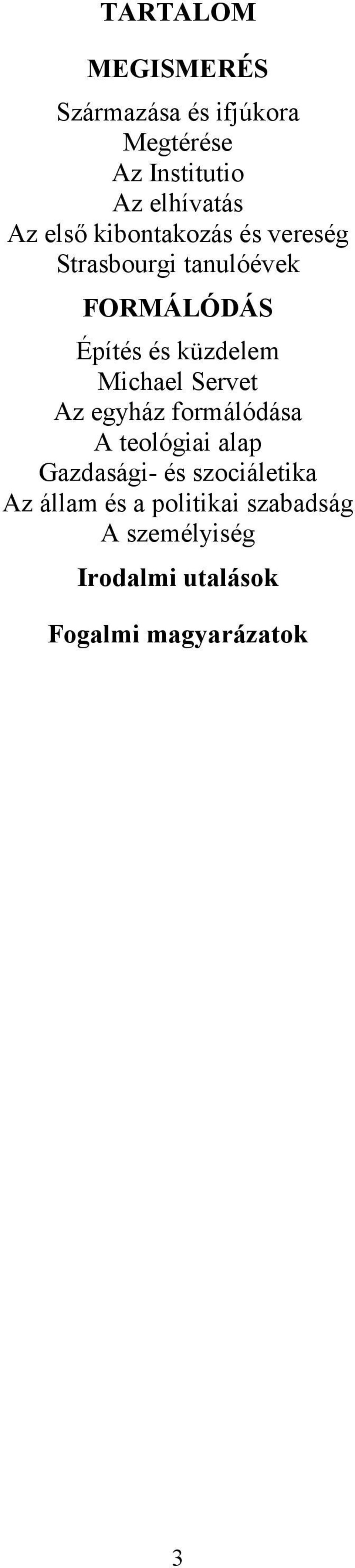 Michael Servet Az egyház formálódása A teológiai alap Gazdasági- és szociáletika Az