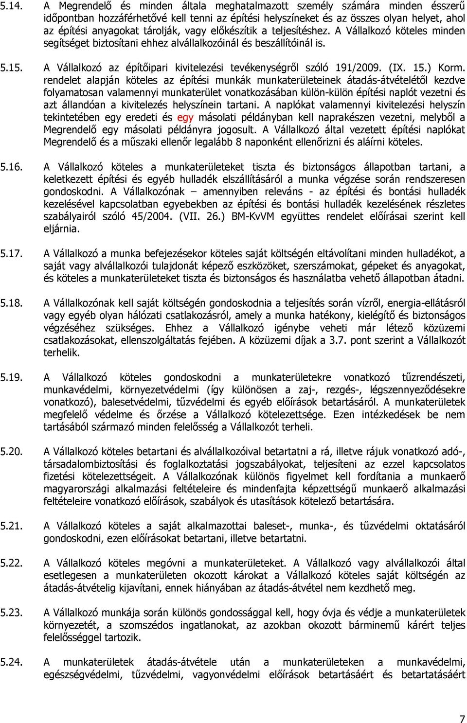 A Vállalkozó az építőipari kivitelezési tevékenységről szóló 191/2009. (IX. 15.) Korm.