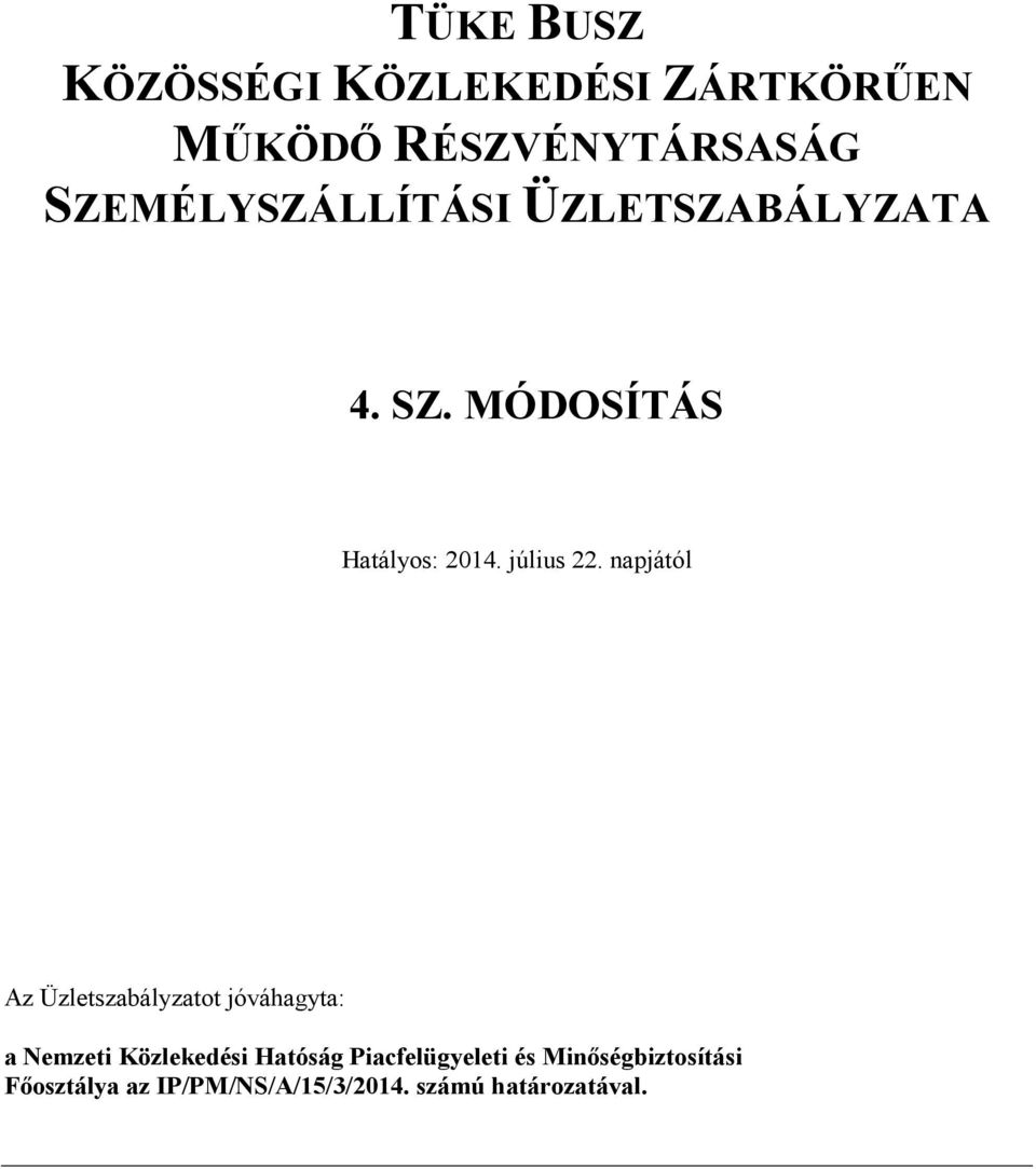 napjától Az Üzletszabályzatot jóváhagyta: a Nemzeti Közlekedési Hatóság