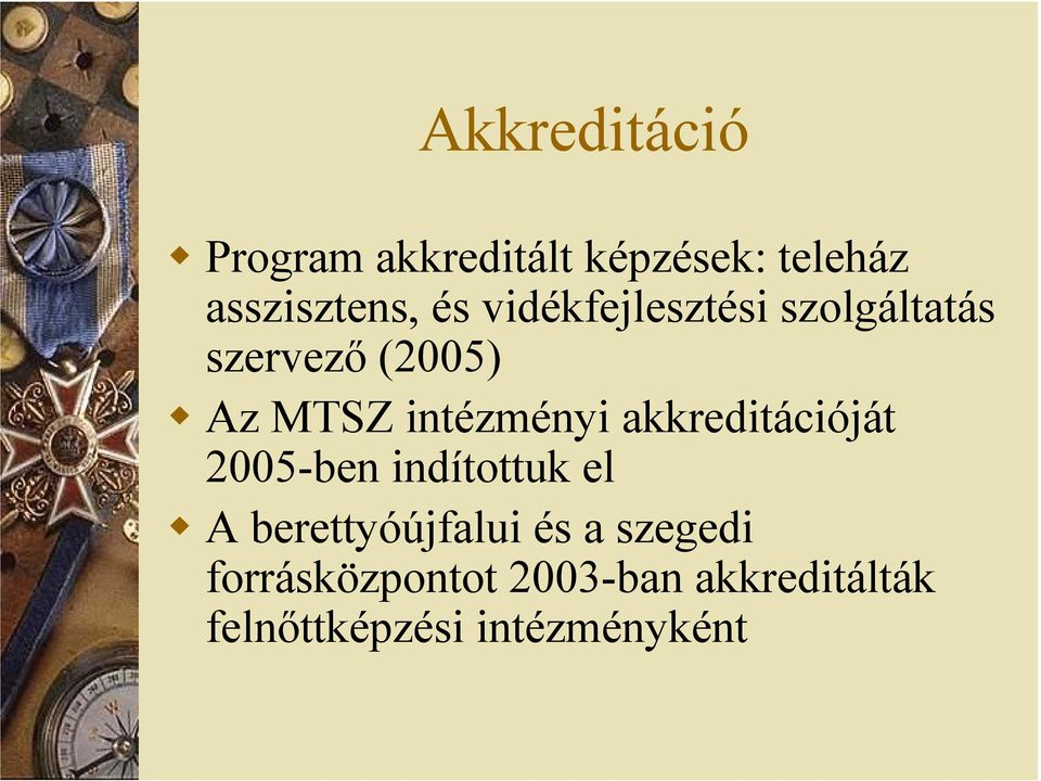 akkreditációját 2005-ben indítottuk el A berettyóújfalui és a