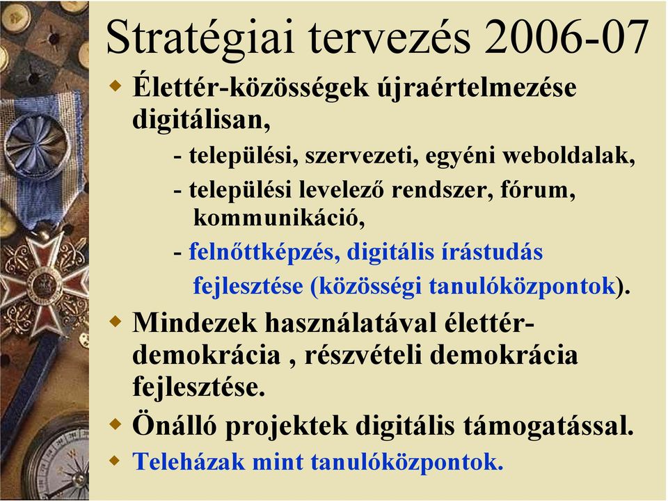 digitális írástudás fejlesztése (közösségi tanulóközpontok).