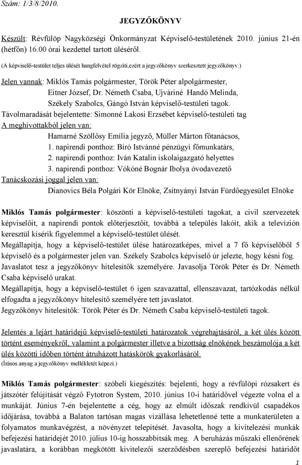 Németh Csaba, Ujváriné Handó Melinda, Székely Szabolcs, Gángó István képviselő-testületi tagok.