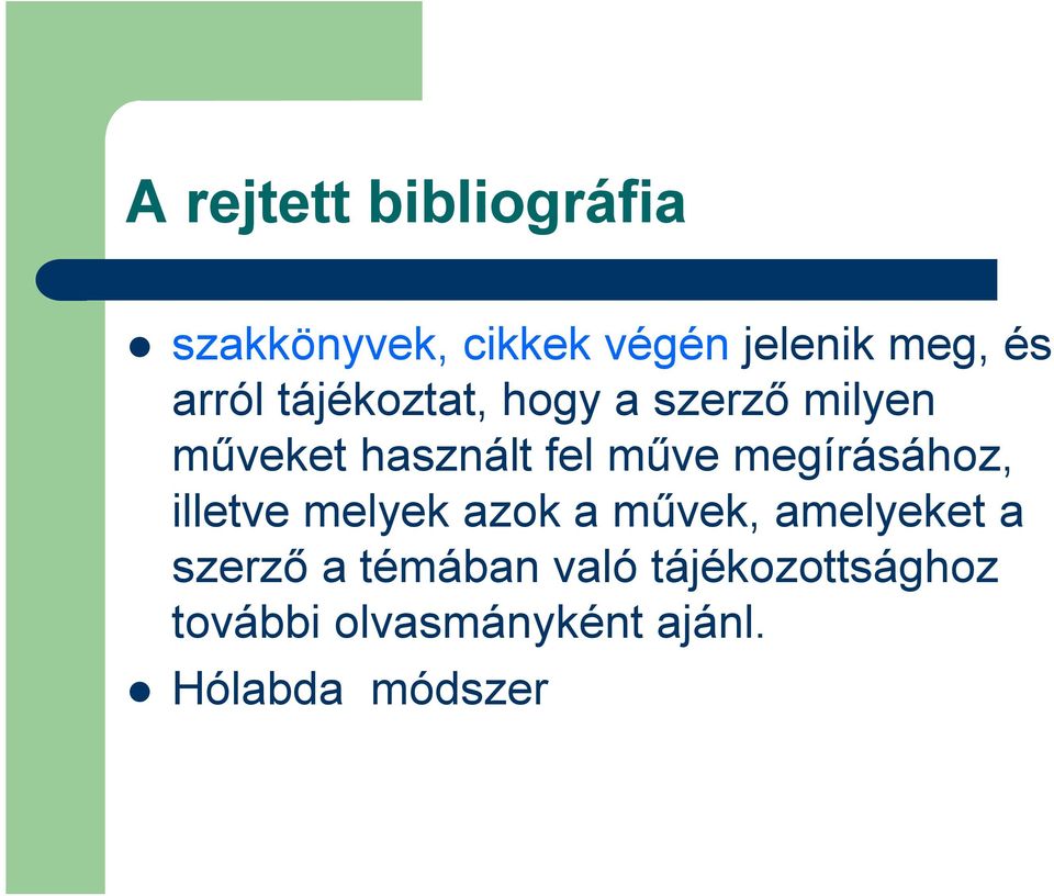 megírásához, illetve melyek azok a művek, amelyeket a szerző a