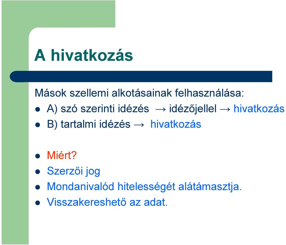 hivatkozás B) tartalmi idézés hivatkozás Miért?