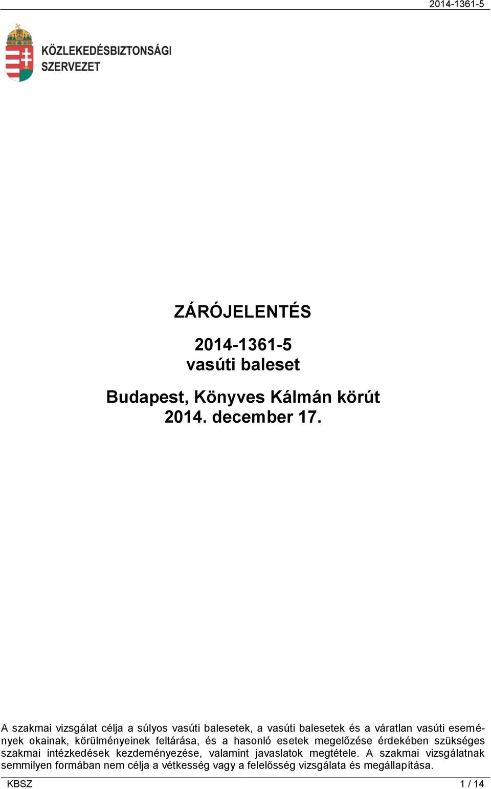 körülményeinek feltárása, és a hasonló esetek megelőzése érdekében szükséges szakmai intézkedések kezdeményezése,