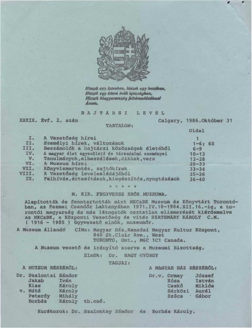 eum Mre:i - -- - Könyvismertetés, sajtóhírek A Vezet6ség levelesládájáb61 Felh!vás,értesítések,kiegász1tés,hyuqtázások. ~.'. ' Oldal 1 1-6, 60 6-9 10-13 13-28 29-33 33-34 35-36 36-40 M. KIR.