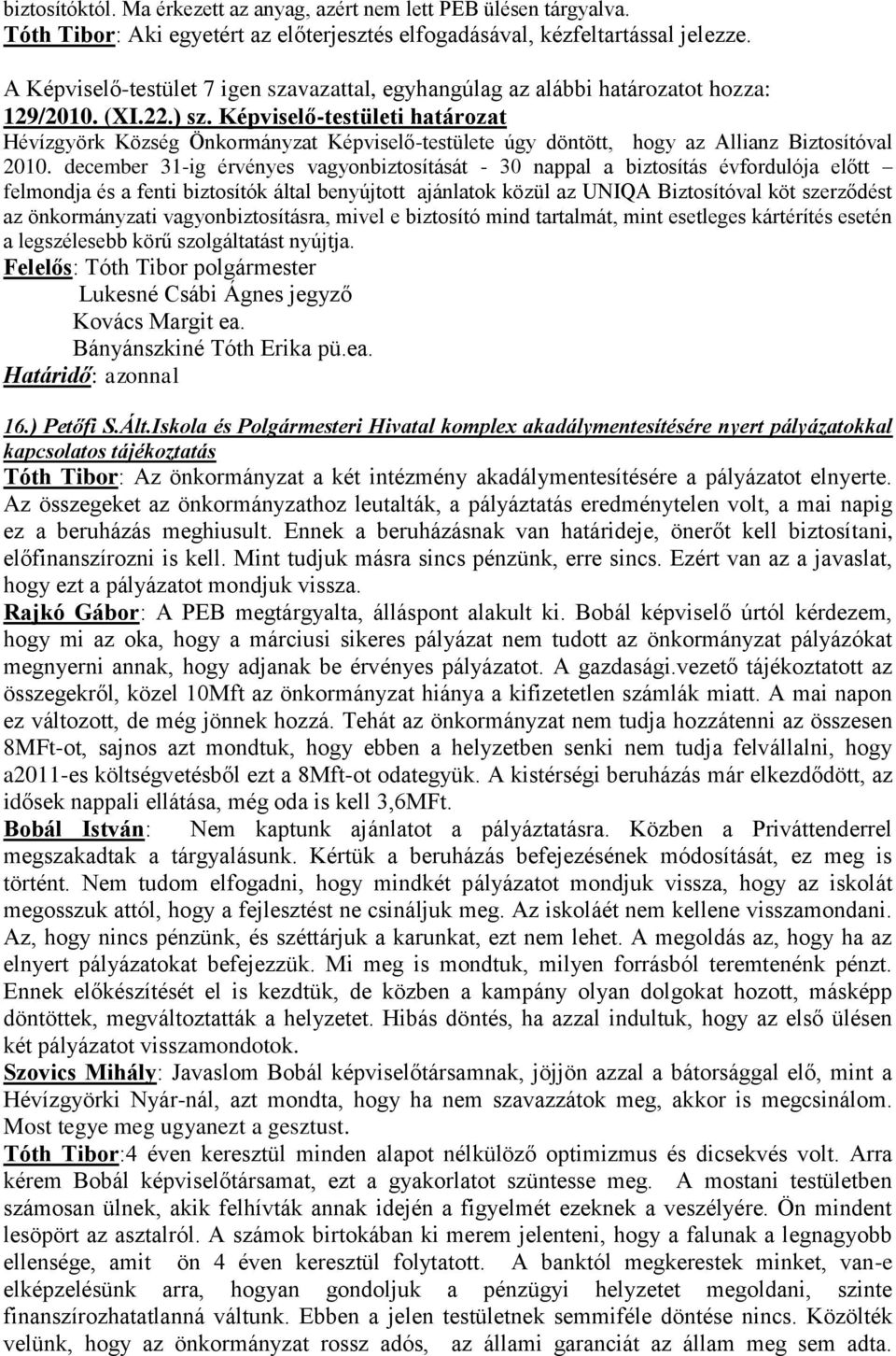 Képviselő-testületi határozat Hévízgyörk Község Önkormányzat Képviselő-testülete úgy döntött, hogy az Allianz Biztosítóval 2010.