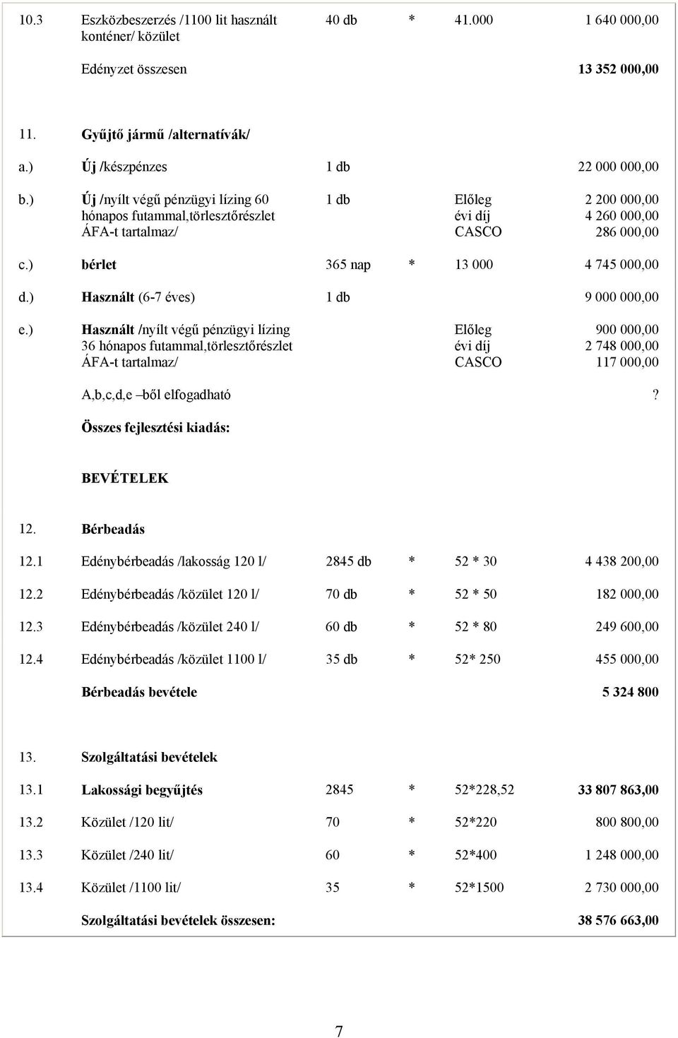 ) Használt (6-7 éves) 1 db 9 000 000,00 e.