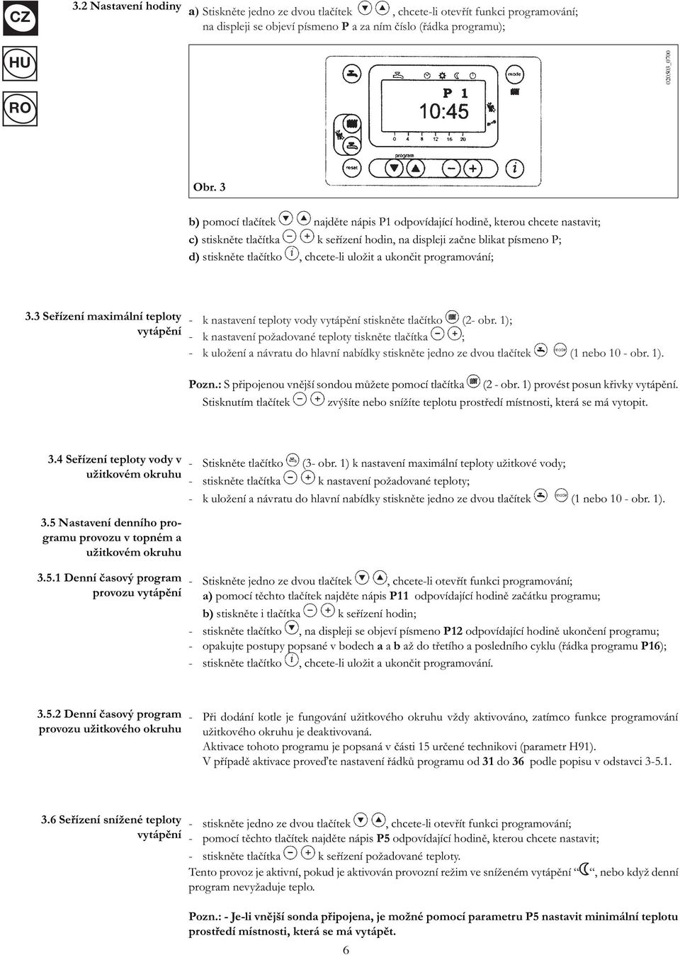 a ukončit programování; 3.3 Seřízení maximální teploty vytápění - k nastavení teploty vody vytápění stiskněte tlačítko (2- obr.