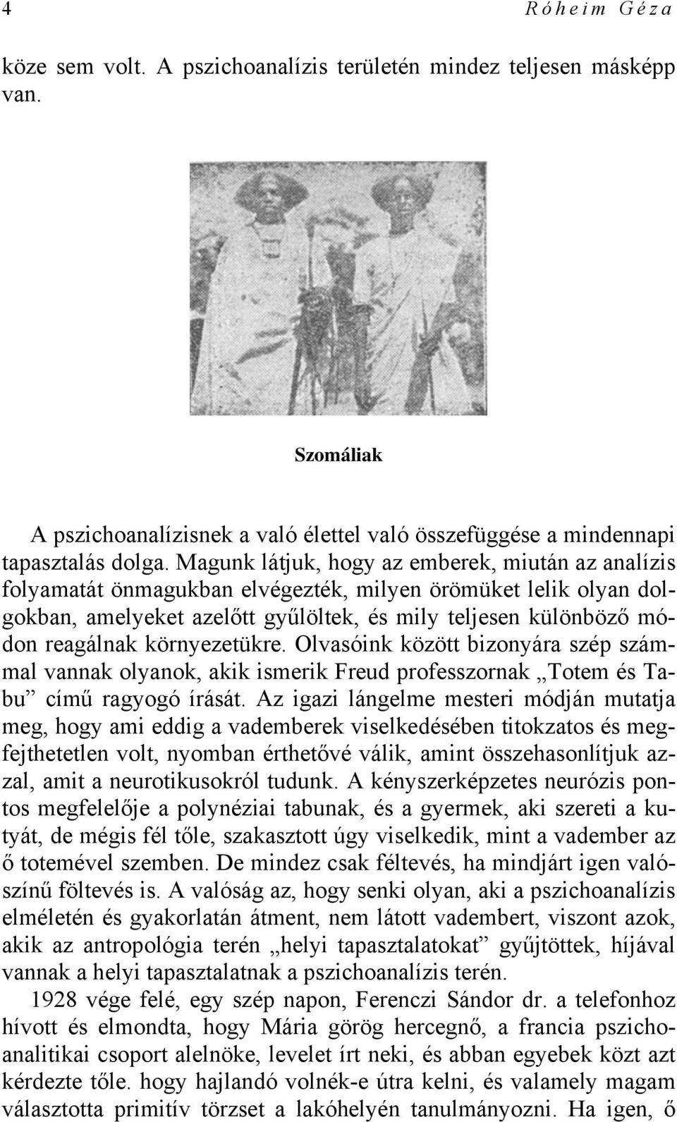 környezetükre. Olvasóink között bizonyára szép számmal vannak olyanok, akik ismerik Freud professzornak Totem és Tabu című ragyogó írását.