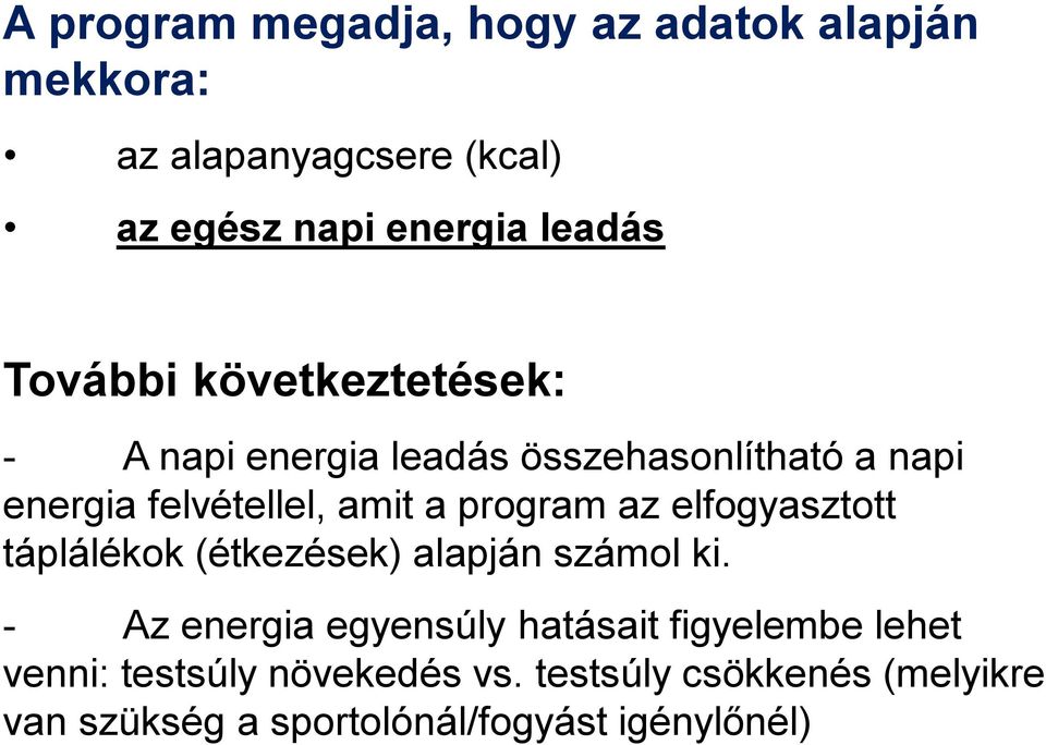 program az elfogyasztott táplálékok (étkezések) alapján számol ki.