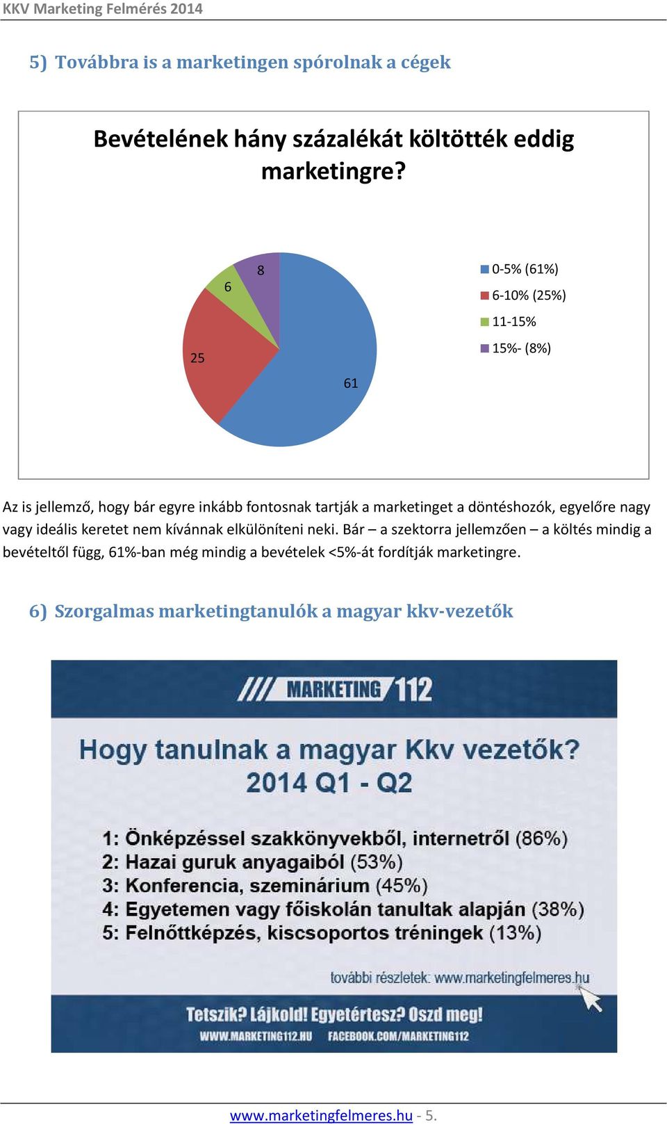 döntéshozók, egyelőre nagy vagy ideális keretet nem kívánnak elkülöníteni neki.