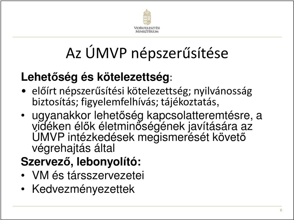 kapcsolatteremtésre, a vidéken élők életminőségének javítására az ÚMVP intézkedések