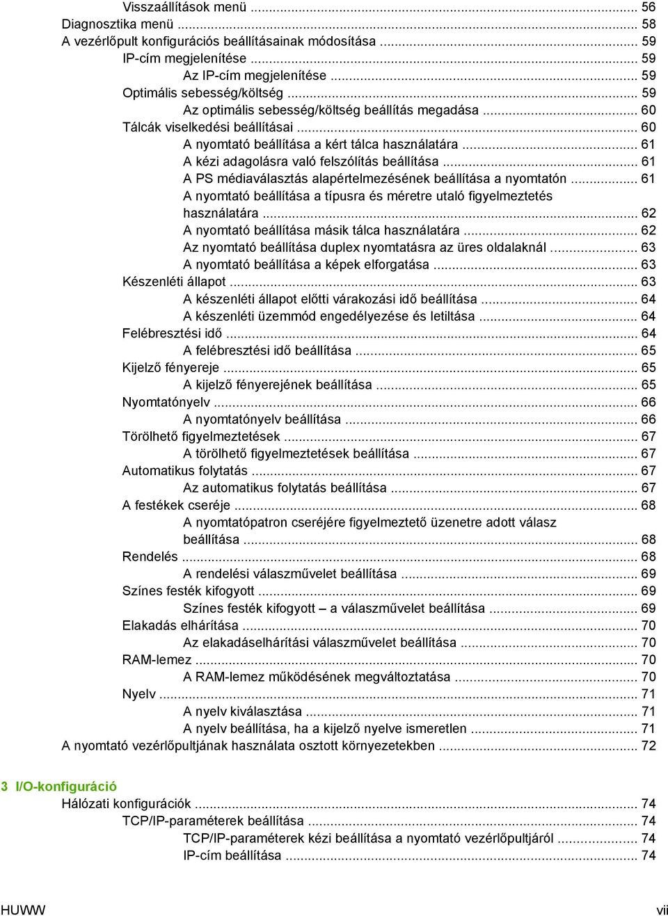 .. 61 A PS médiaválasztás alapértelmezésének beállítása a nyomtatón... 61 A nyomtató beállítása a típusra és méretre utaló figyelmeztetés használatára.