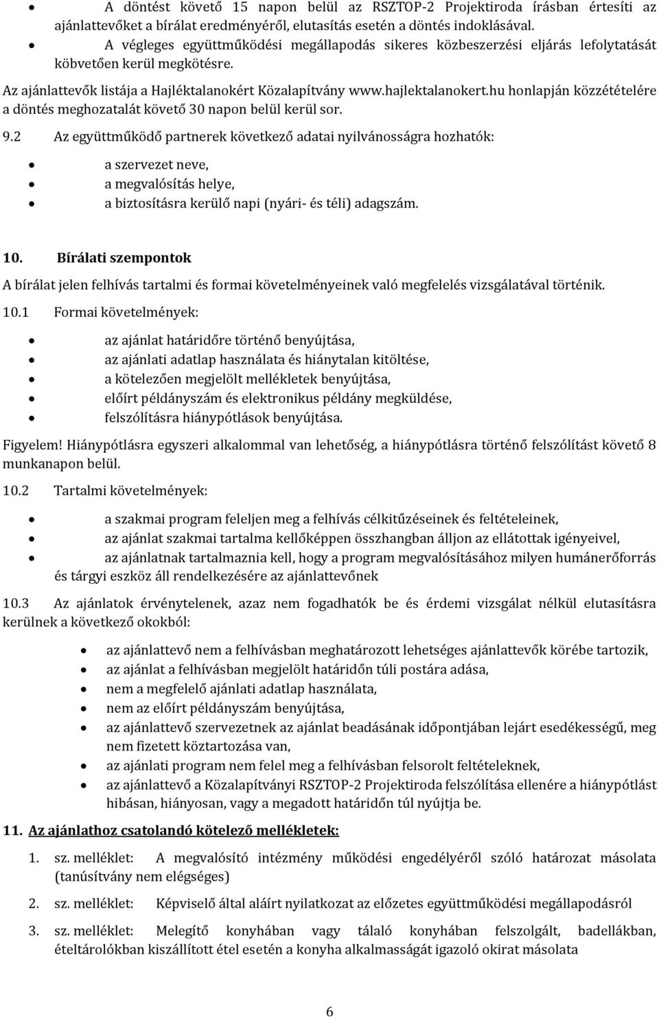 hu honlapján közzétételére a döntés meghozatalát követő 30 napon belül kerül sor. 9.