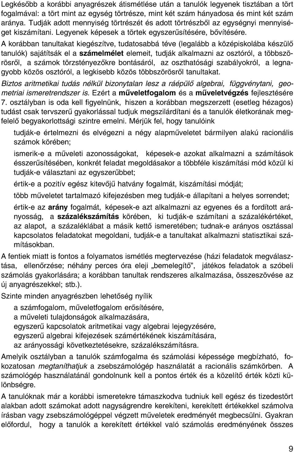 Akor bban tanultakat kieg sz tve, tudatosabb t ve (legal bb a k z piskol ba k sz l tanul k) saj t ts k el a sz melm let elemeit, tudj k alkalmazni az oszt r l, a t bbsz r sr l, asz mokt rzst nyez kre