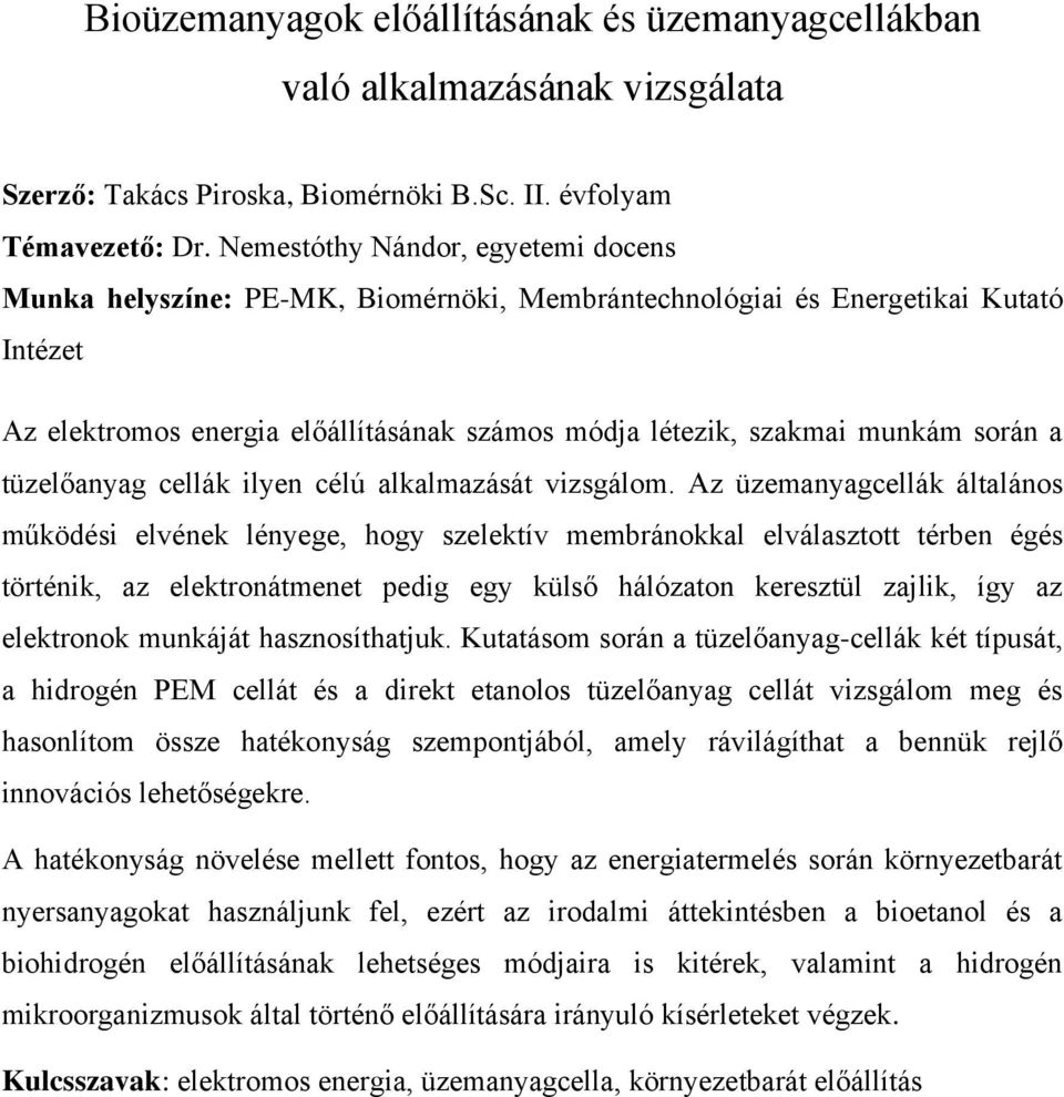során a tüzelőanyag cellák ilyen célú alkalmazását vizsgálom.