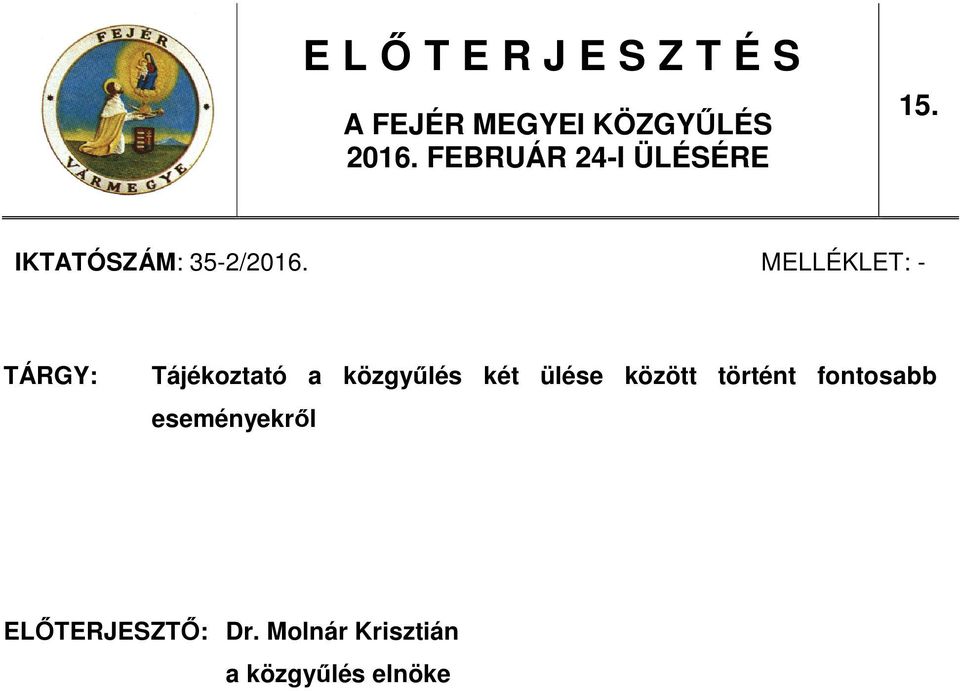 MELLÉKLET: - TÁRGY: Tájékoztató a közgyűlés két ülése