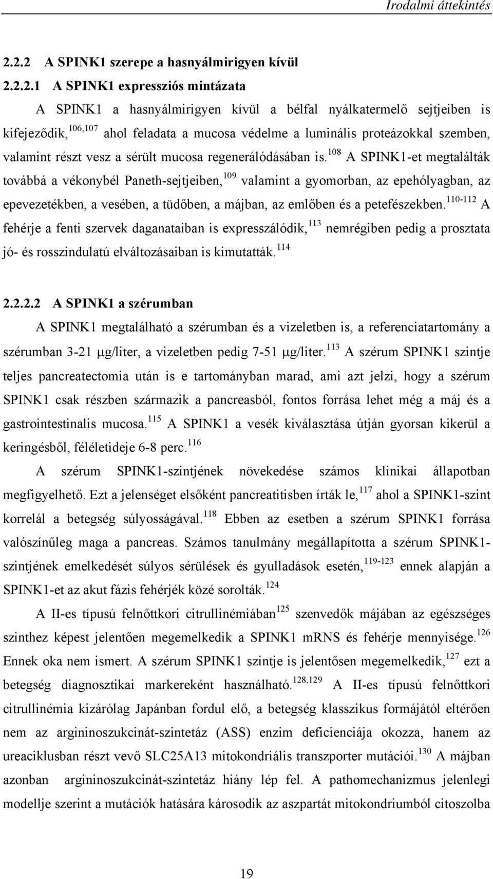 védelme a luminális proteázokkal szemben, valamint részt vesz a sérült mucosa regenerálódásában is.